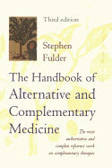 The Handbook of Alternative and Complementary Medicine: The Most Authoritative and Complete Guide to Alternative Medicine