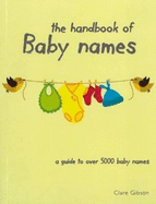 The Handbook of Baby Names: A Guide to Over 5000 Baby Names