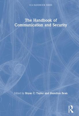 The Handbook of Communication and Security - Taylor, Bryan C (Editor), and Bean, Hamilton (Editor)