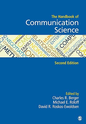 The Handbook of Communication Science - Berger, Charles R, and Roloff, Michael E, and Ewoldsen, David R