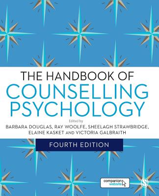 The Handbook of Counselling Psychology - Douglas, Barbara (Editor), and Woolfe, Ray (Editor), and Strawbridge, Sheelagh (Editor)