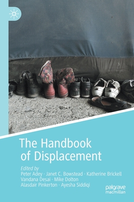 The Handbook of Displacement - Adey, Peter (Editor), and Bowstead, Janet C. (Editor), and Brickell, Katherine (Editor)