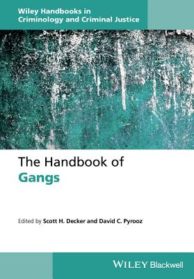 The Handbook of Gangs - Decker, Scott H. (Editor), and Pyrooz, David C. (Editor)