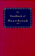 The Handbook of Heartbreak: 101 Poems of Lost Love and Sorrow
