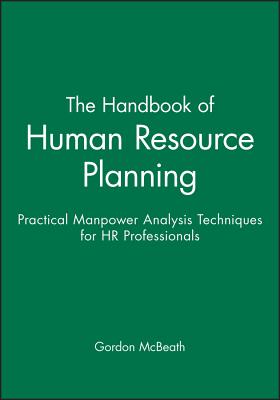 The Handbook of Human Resource Planning - McBeath, Gordon