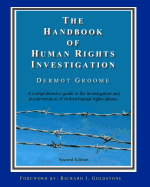 The Handbook of Human Rights Investigation 2nd Edition: A Comprehensive Guide to the Investigation and Documentation of Violent Human Rights Abuses