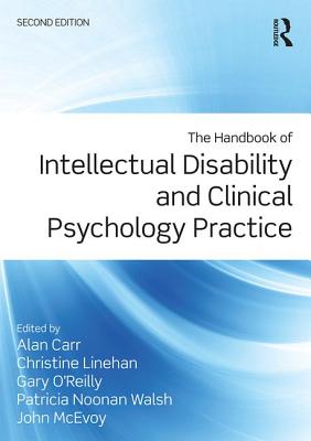 The Handbook of Intellectual Disability and Clinical Psychology Practice - Carr, Alan (Editor), and Linehan, Christine (Editor), and O'Reilly, Gary (Editor)