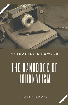 The Handbook of Journalism - Fowler, Nathaniel C