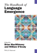 The Handbook of Language Emergence - Macwhinney, Brian (Editor), and O'Grady, William (Editor)