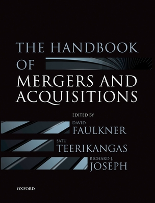 The Handbook of Mergers and Acquisitions - Faulkner, David (Editor), and Teerikangas, Satu (Editor), and Joseph, Richard J. (Editor)