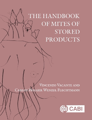 The Handbook of Mites of Stored Products - Vacante, Vincenzo, and Flechtmann, Carlos Holger Wenzel, Dr.