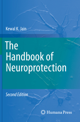 The Handbook of Neuroprotection - Jain, Kewal K