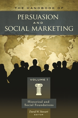 The Handbook of Persuasion and Social Marketing [3 Volumes] - Stewart, David W, Dr. (Editor)