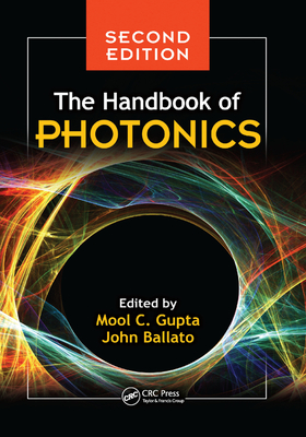 The Handbook of Photonics - Gupta, Mool C. (Editor), and Ballato, John (Editor)
