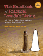 The Handbook of Practical Low-Salt Living: (or How to Follow Doctor's Orders without Really Suffering)