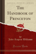 The Handbook of Princeton (Classic Reprint)