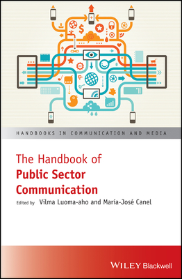 The Handbook of Public Sector Communication - Luoma-aho, Vilma (Editor), and Canel, Mara Jos (Editor)