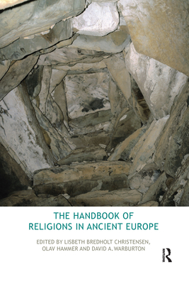 The Handbook of Religions in Ancient Europe - Bredholt Christensen, Lisbeth, and Hammer, Olav, and Warburton, David