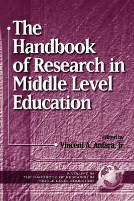 The Handbook of Research in Middle Level Education - Anfara, Vincent A (Editor)