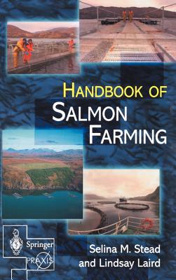 The Handbook of Salmon Farming - Stead, Selina M, and Laird, Lindsay