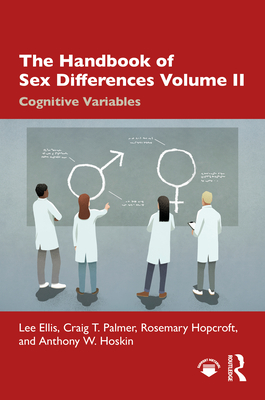 The Handbook of Sex Differences Volume II Cognitive Variables - Ellis, Lee, and Palmer, Craig T., and Hopcroft, Rosemary