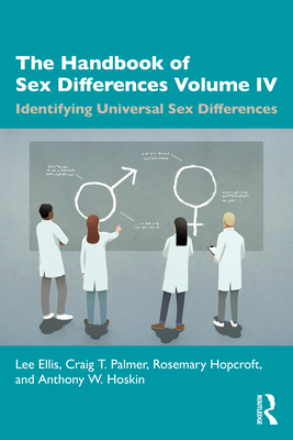 The Handbook of Sex Differences Volume IV Identifying Universal Sex Differences - Ellis, Lee, and Palmer, Craig T, and Hopcroft, Rosemary