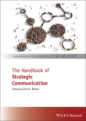 The Handbook of Strategic Communication - Botan, Carl H.