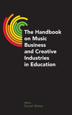 The Handbook on Music Business and Creative Industries in Education - Walzer, Daniel (Editor)