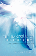 The Handgun of the Holy Ghost - Warner, James C, Dr.
