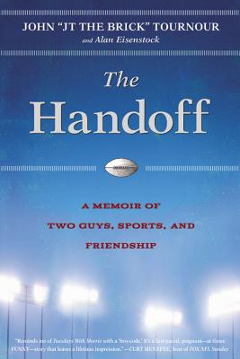 The Handoff: A Powerful Story of Two Guys, Sports, and Friendship - Tournour, John, and Eisenstock, Alan