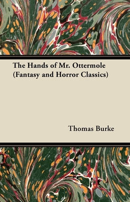 The Hands of Mr. Ottermole (Fantasy and Horror Classics) - Burke, Thomas