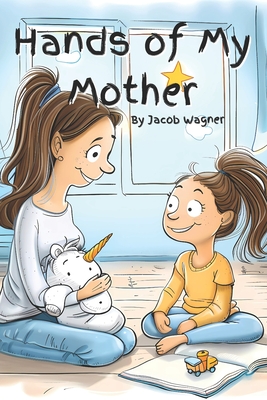 The Hands of My Mother: The Hands Series - Books, Lollipop, and Wagner, Jacob