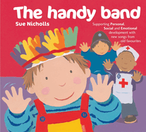 The Handy Band: Supporting Personal, Social and Emotional Development with New Songs from Old Favourites