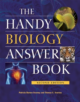 The Handy Biology Answer Book - Barnes-Svarney, Patricia, and Svarney, Thomas E