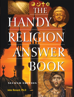 The Handy Religion Answer Book - Renard, John, PH.D.