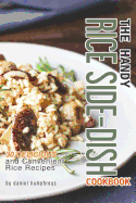 The Handy Rice Side-Dish Cookbook: 30 Delicious and Convenient Rice Recipes