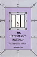 The Hangman's Record: 1930-1964 v. 3