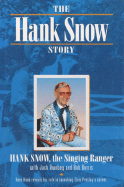 The Hank Snow Story - Snow, Hank, and Snow, Clarence Eugene, and Burris, Robert