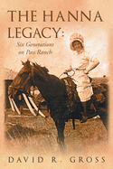 The Hanna Legacy: Six Generations On Pass Ranch