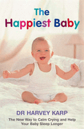 The Happiest Baby: The New Way to Calm Crying and Help Your Baby Sleep Longer