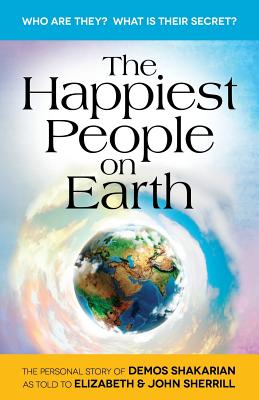 The Happiest People on Earth: The long awaited personal story of Demos Shakarian - Sherrill, John, and Sherrill, Elizabeth