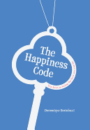 The Happiness Code: Ten Keys to Being the Best You Can be