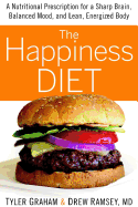 The Happiness Diet: A Nutritional Prescription for a Sharp Brain, Balanced Mood, and Lean, Energized Body