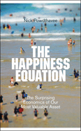 The Happiness Equation: The Surprising Economics of Our Most Valuable Asset