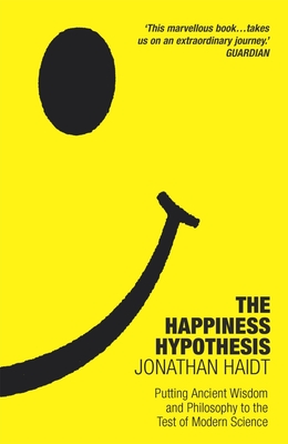 The Happiness Hypothesis: Ten Ways to Find Happiness and Meaning in Life - Haidt, Jonathan