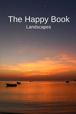 The Happy Book Landscapes: A picture book gift for Seniors with dementia or Alzheimer's patients. Colourful landscape photos with short positive affirmation quotes in large print. - Raleigh, Rose