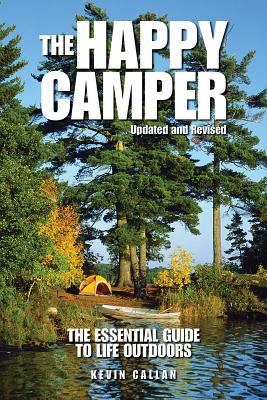 The Happy Camper: An Essential Guide to Life Outdoors - Callan, Kevin