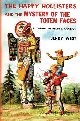 The Happy Hollisters and the Mystery of the Totem Faces - West, Jerry