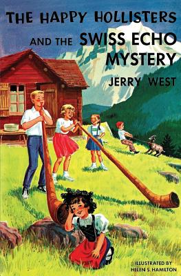 The Happy Hollisters and the Swiss Echo Mystery: (volume 25) - West, Jerry