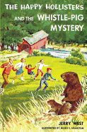 The happy Hollisters and the whistle-pig mystery